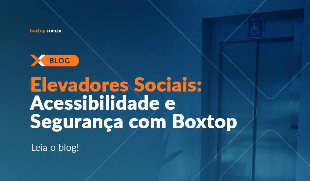 Elevadores sociais Boxtop: acessibilidade, segurança e tecnologia de ponta para seu empreendimento. Entenda!